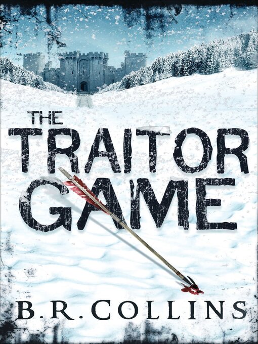 Title details for The Traitor Game by B.R. Collins - Available